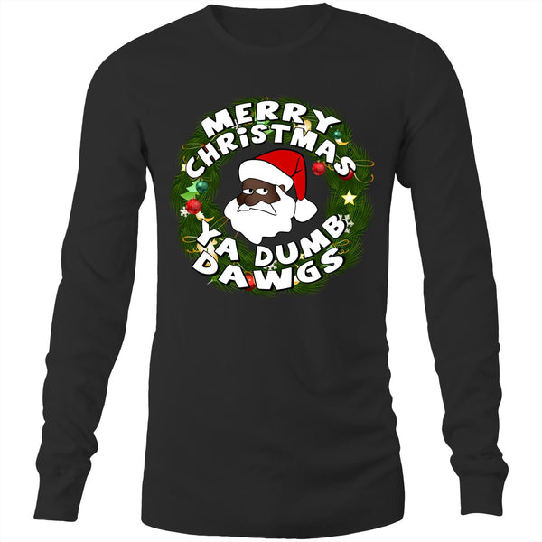 'Merry Christmas Ya Dumb Dawgs' Long Sleeve T-Shirt